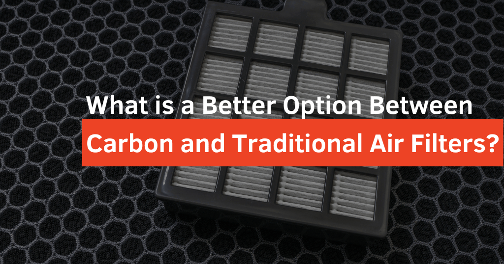 Carbon and Traditional Air Filters