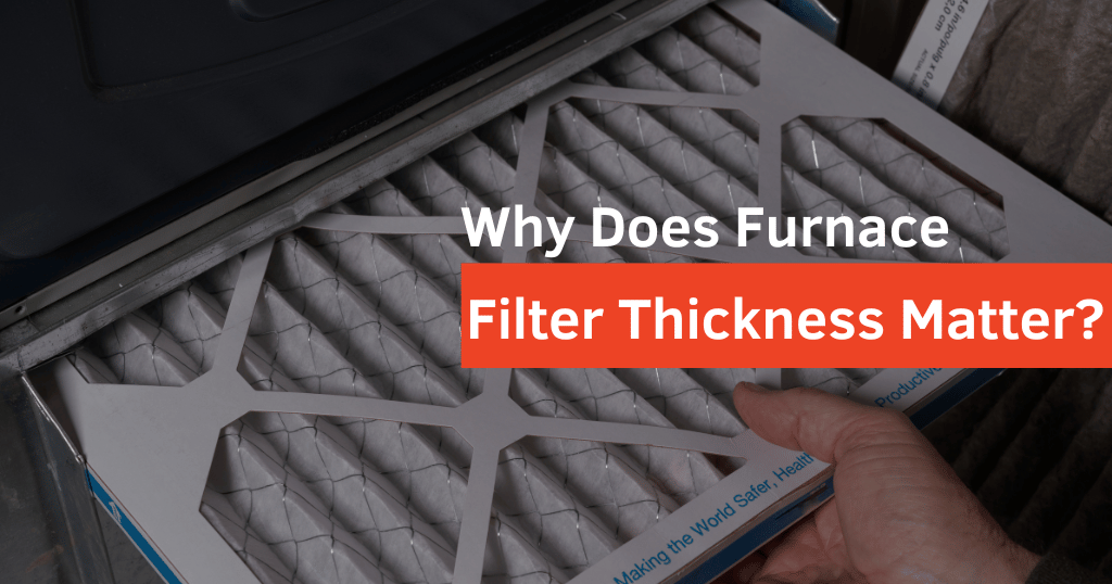 Furnace Filter Thickness Matter?