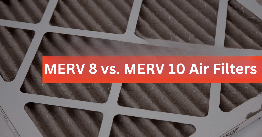 MERV 8 vs. MERV 10 Air Filters